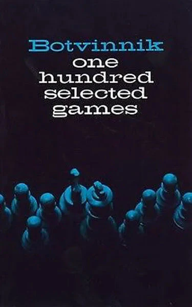 Botvinnik - 100 Selected Games
