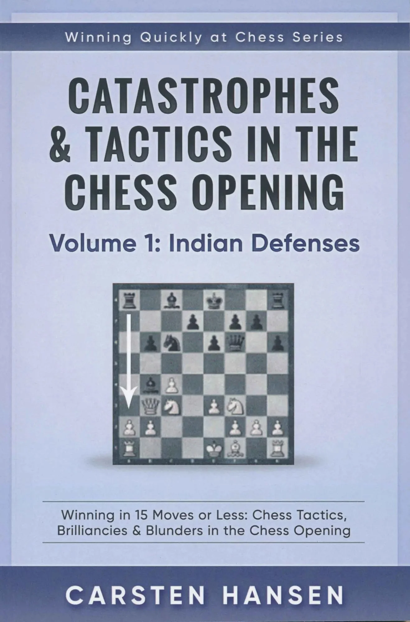 Catastrophes & Tactics in the Chess Opening - Volume 1: Indian Defenses