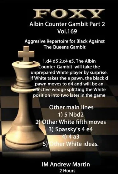 Foxy Openings - Volume 169 - The  Modern Albin Counter Gambit - Volume 2 - Aggressive Repertoire for Black against the Queen's Gambit