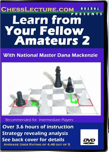 Learn From Your Fellow Amateurs 2 - Chess Lecture - Volume 7